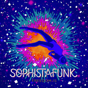 收聽Sophistafunk的Freedom Is歌詞歌曲