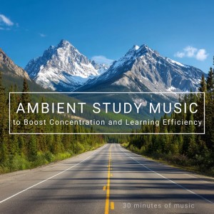 Ambient Study Music to Boost Concentration and Learning Efficiency - 30 minutes of music dari Focus Ambient Flow