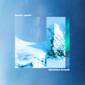 ดาวน์โหลดและฟังเพลง heavy snow พร้อมเนื้อเพลงจาก Christian French
