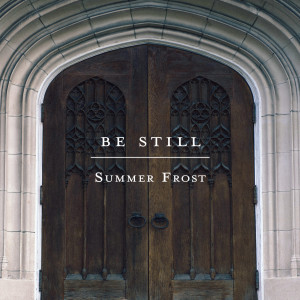 Summer Frost的專輯Be Still