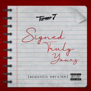 ดาวน์โหลดและฟังเพลง Signed Yours Truly (feat. Ian Burke & Dave Wright) (Acoustic Version) (Explicit) (Acoustic Version|Explicit) พร้อมเนื้อเพลงจาก Turner J