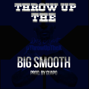 Big Smooth的专辑Throw up the X