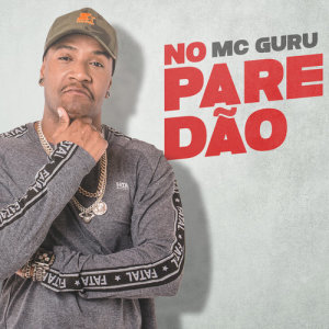 ดาวน์โหลดและฟังเพลง No paredão พร้อมเนื้อเพลงจาก MC Guru