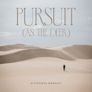 อัลบัม Pursuit (As The Deer) (Live) ศิลปิน Citipointe Worship