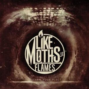 ดาวน์โหลดและฟังเพลง Learn Your Place พร้อมเนื้อเพลงจาก Like Moths To Flames