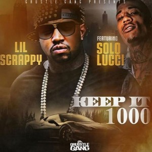 收聽Lil Scrappy的Keep It 1000 (Explicit)歌詞歌曲