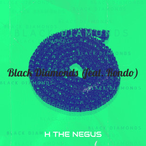 Listen to Black Diamonds (Explicit) song with lyrics from H the Negus