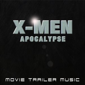 ดาวน์โหลดและฟังเพลง X-Men Apocalypse Trailer Music พร้อมเนื้อเพลงจาก Alain Silvesson
