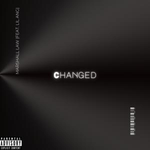 Marshall Law的專輯Changed (feat. Lil Ang) (Explicit)