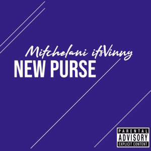 ดาวน์โหลดและฟังเพลง New Purse (Explicit) พร้อมเนื้อเพลงจาก Mitchelani
