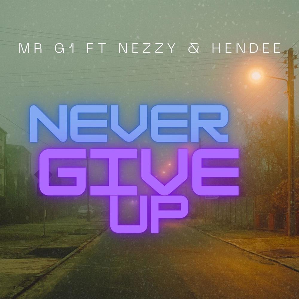 Never Give Up (feat. NEZZY & HENDEE) (Explicit)