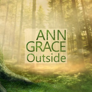 收聽Ann Grace的Outside (Ambient Mix)歌詞歌曲