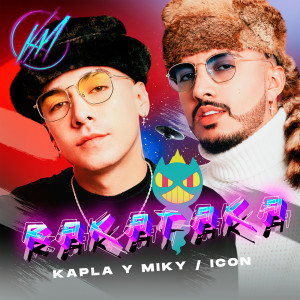 收聽Kapla Y Miky的Rakataka歌詞歌曲