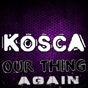 อัลบัม Our Thing Again EP ศิลปิน Kosca