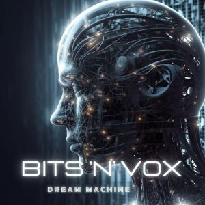 Dream Machine的專輯Bits 'n' Vox