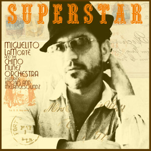 Listen to Superstar (feat. Knows & Melangesoundz) song with lyrics from Miguelito LaMorté