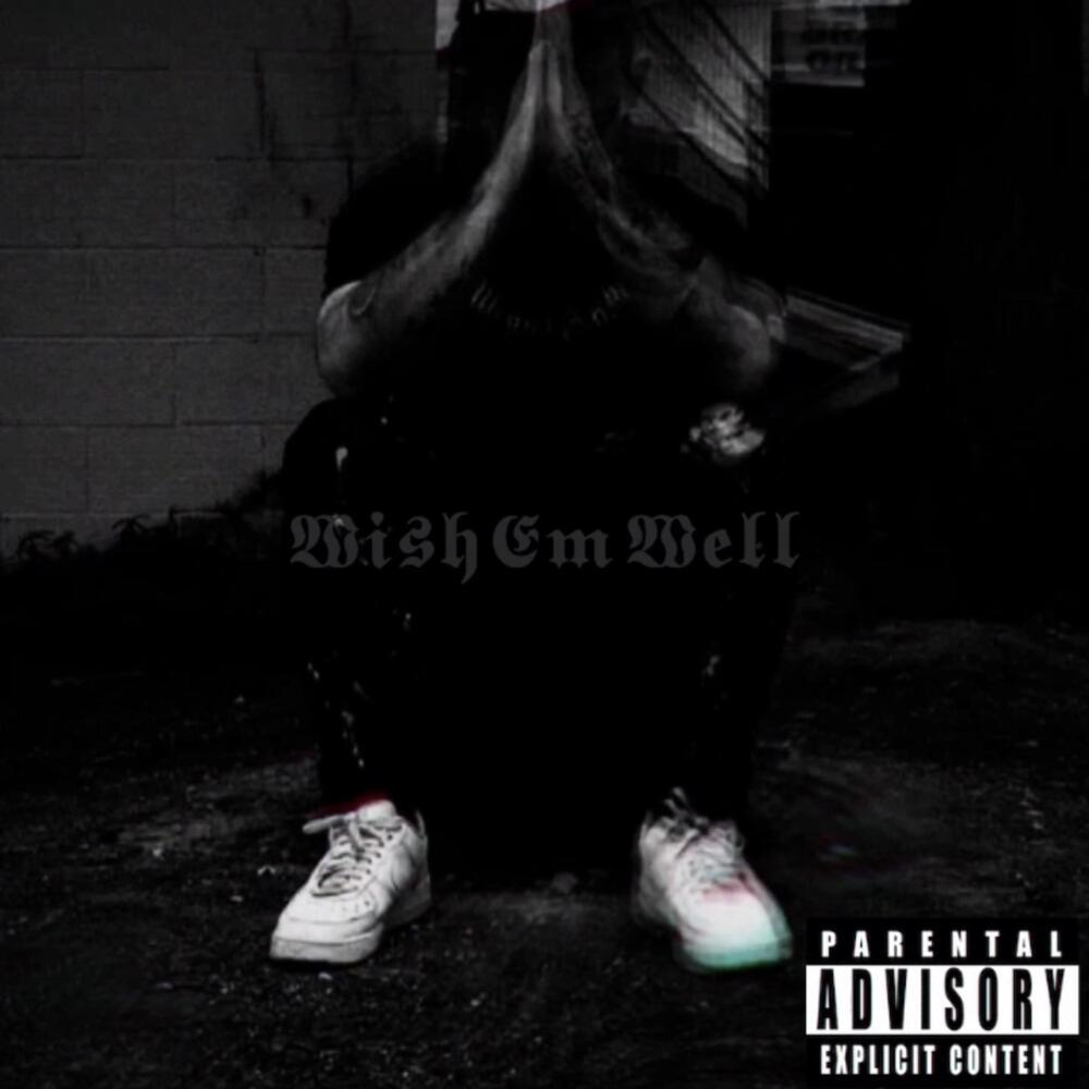 Wish Em Well (Explicit)