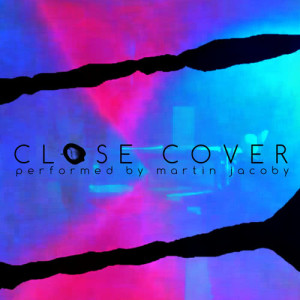 收聽Martin Jacoby的Close Cover歌詞歌曲