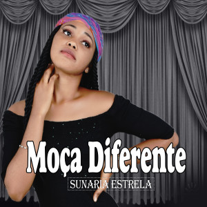 ดาวน์โหลดและฟังเพลง Moça Diferente พร้อมเนื้อเพลงจาก Sunaria Estrela