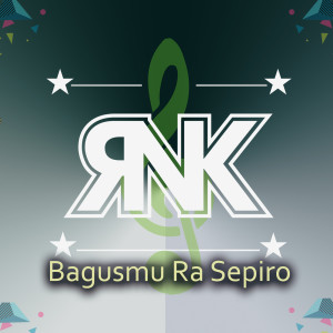 Dengarkan Bagusmu Ra Sepiro lagu dari Rnk dengan lirik