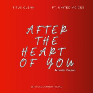 收聽Titus Glenn的After The Heart of You (feat. United Voices) (Acoustic)歌詞歌曲