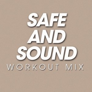 ดาวน์โหลดและฟังเพลง Safe and Sound (Workout Extended Remix) พร้อมเนื้อเพลงจาก Power Music Workout