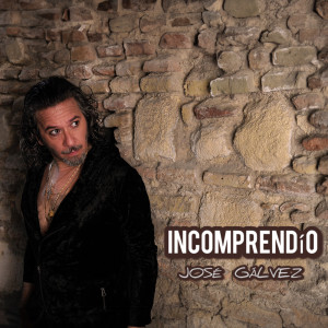 ดาวน์โหลดและฟังเพลง Incomprendío พร้อมเนื้อเพลงจาก José Gálvez