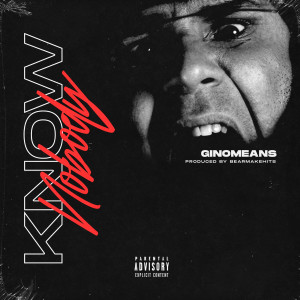 Dengarkan Know Nobody (Explicit) lagu dari Gin0means dengan lirik