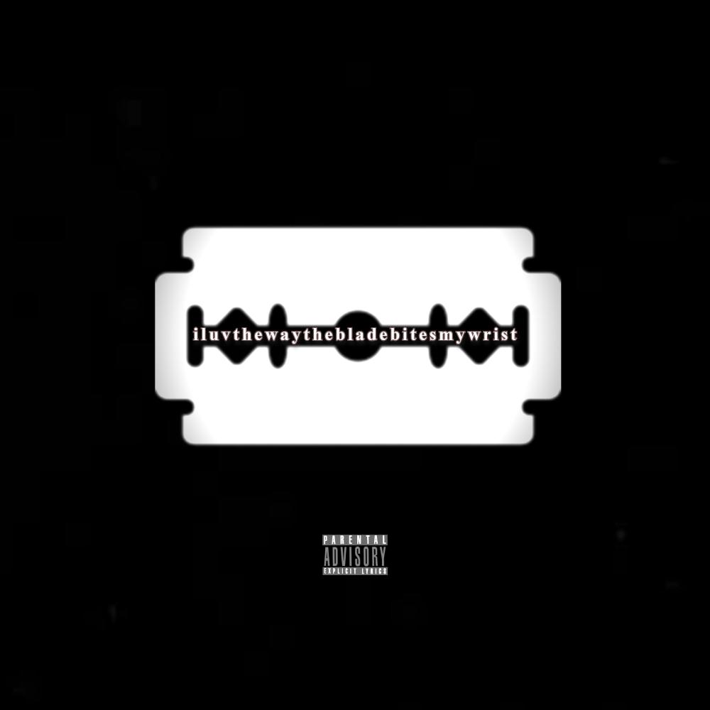 iluvthewaythebladebitesmywrist (Explicit)