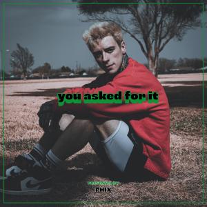 Album You Asked For It (Explicit) from Phix