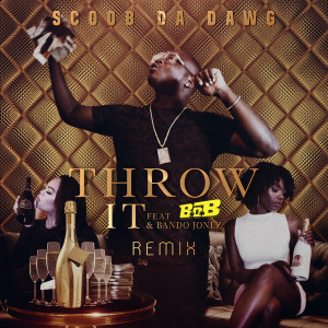Throw It (Remix) [feat. B.O.B & Bando Jonez] (Explicit) dari Scoob Da Dawg