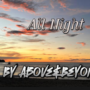 Above & Beyond的專輯All Night (Instrumental Version)