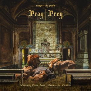 Rapper Big Pooh的專輯Pray | Prey (feat. Cocoa Sarai)