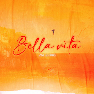 收听VAL & ORO的Bella vita歌词歌曲