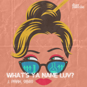 ดาวน์โหลดและฟังเพลง What's Ya Name Luv? (Radio Edit) พร้อมเนื้อเพลงจาก J. Park