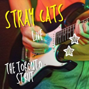 Stray Cats Live: The Toronto Strut dari Stray Cats