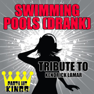 Party Hit Kings的專輯Swimming Pools (Drank) [Tribute to Kendrick Lamar] - Single (Explicit)