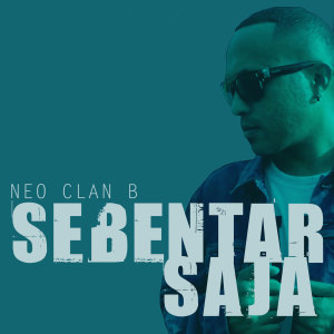 收聽NEO CLAN B的Sebentar Saja歌詞歌曲