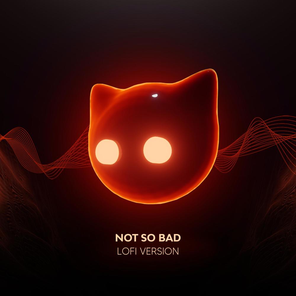 Not So Bad - lofi version