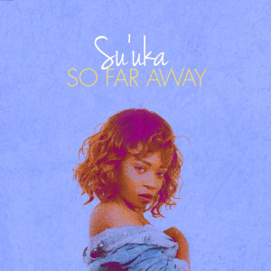 Listen to So Far Away song with lyrics from Su'uka