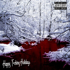 Listen to Happy ******* Holidays (Explicit) song with lyrics from MC Rhymes