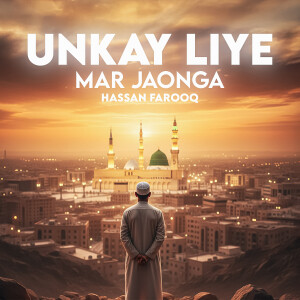 Listen to Unkay Liye Mar Jaonga song with lyrics from Hassan Farooq