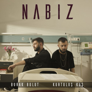 Dengarkan Nabız lagu dari Burak Bulut dengan lirik
