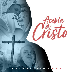 Listen to Acepta a Cristo song with lyrics from ABISAI JIMENEZ