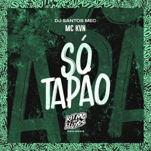 Dengarkan lagu Só Tapão (Explicit) nyanyian Mc Kvn dengan lirik
