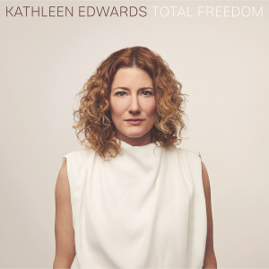 Kathleen Edwards的專輯Total Freedom