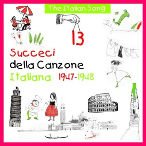 อัลบัม The Italian Song: Succeci Della Canzone Italiana 1947 - 1948, Vol. 13 ศิลปิน Various Artists