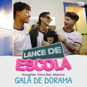 Listen to Galã de Dorama (Lance de Escola) song with lyrics from Kysha e Mine