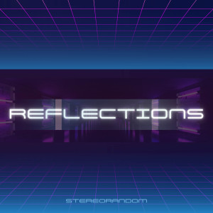 ดาวน์โหลดและฟังเพลง Reflections พร้อมเนื้อเพลงจาก Stereorandom