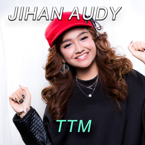 收聽Jihan Audy的TTM (Tewas Tertimbun Masa Lalu)歌詞歌曲